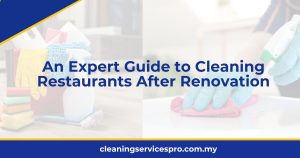 An Expert Guide to Cleaning Restaurants After Renovation