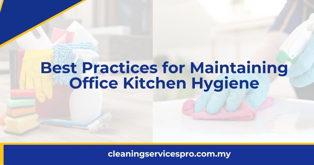 Best Practices for Maintaining Office Kitchen Hygiene