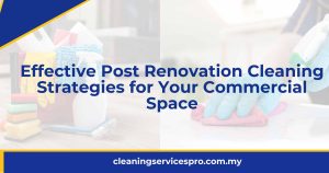 Effective Post Renovation Cleaning Strategies for Your Commercial Space