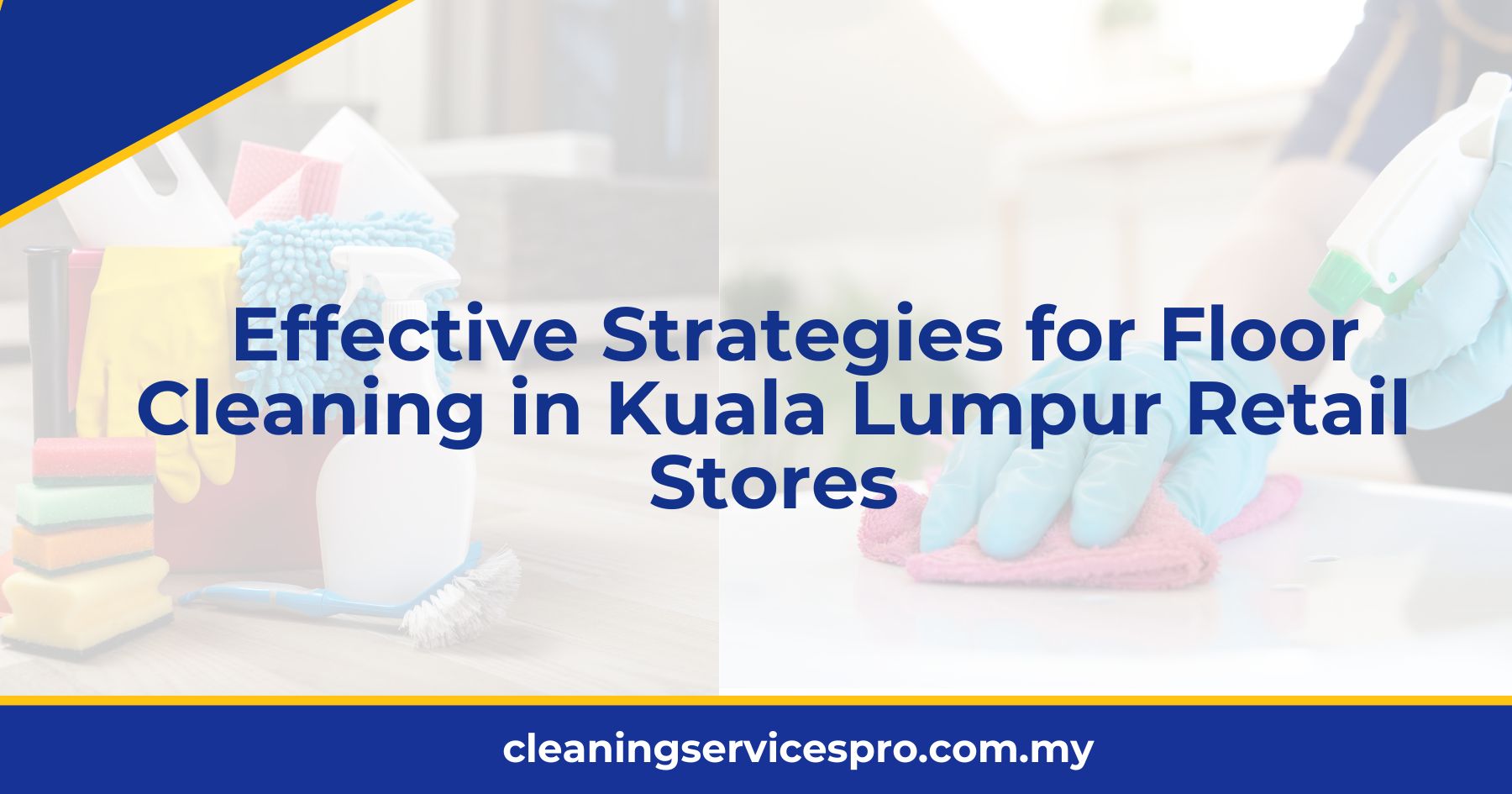 Effective Strategies for Floor Cleaning in Kuala Lumpur Retail Stores