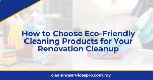 How to Choose Eco-Friendly Cleaning Products for Your Renovation Cleanup