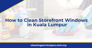 How to Clean Storefront Windows in Kuala Lumpur
