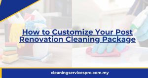 How to Customize Your Post Renovation Cleaning Package