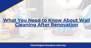 What You Need to Know About Wall Cleaning After Renovation