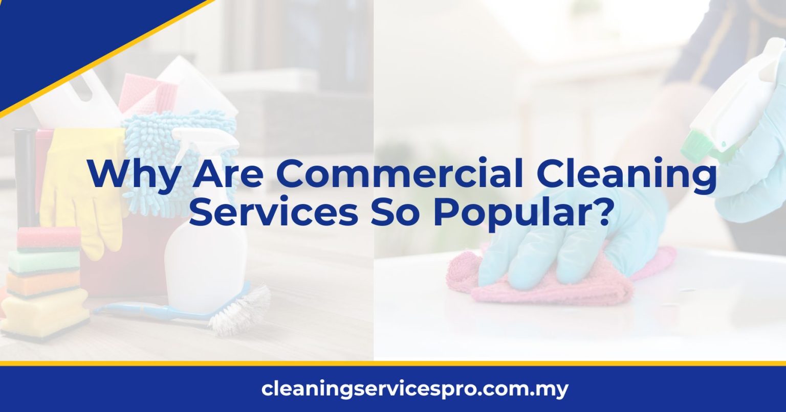 Why Are Commercial Cleaning Services So Popular?