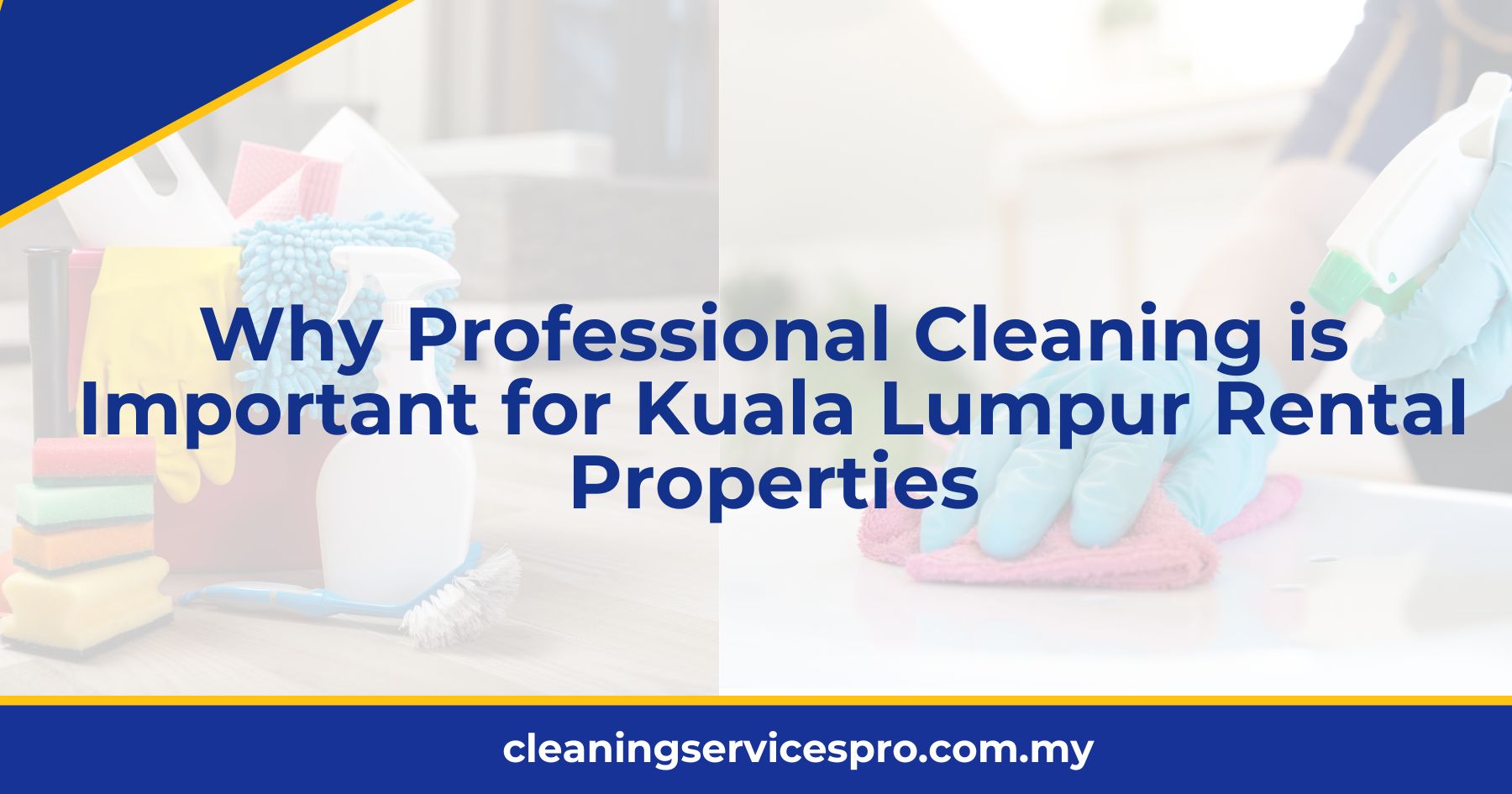 Why Professional Cleaning is Important for Kuala Lumpur Rental Properties