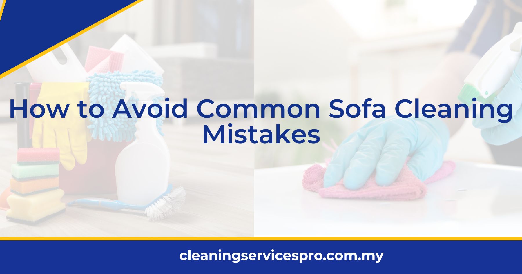 How to Avoid Common Sofa Cleaning Mistakes