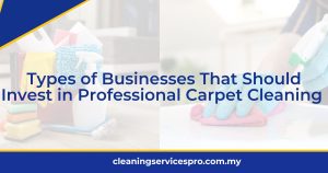 Types of Businesses That Should Invest in Professional Carpet Cleaning